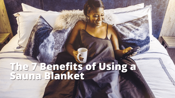 Benefits of Using a Sauna Blanket - SourceOrtho