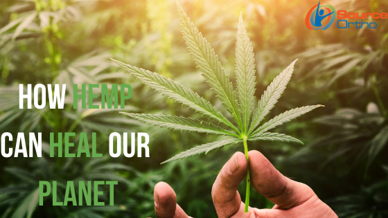 How Hemp Can Heal Our Planet - SourceOrtho